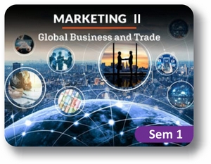  Marketing II Semester 1: Global Business and Trade